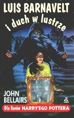 Luis Barnavelt i duch w lustrze - John Bellairs po polsku (Miękka oprawa)
