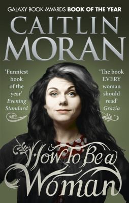 How to be a Woman - Caitlin Moran (Miękka oprawa)