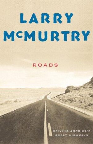 Roads : Driving America's Great Highways - McMurtry, Larry (Twarda oprawa)