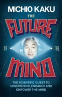 The Future of the Mind The Scientific Quest to Understand, Enhance, and Empower the Mind - Michio Kaku (Twarda oprawa)