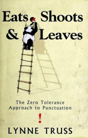 Eats, Shoots and Leaves: The Zero Tolerance Approach to Punctuation - Truss, Lynne (Twarda oprawa)