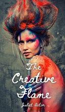 The Creative Flame - Juliet Astor (Twarda oprawa)