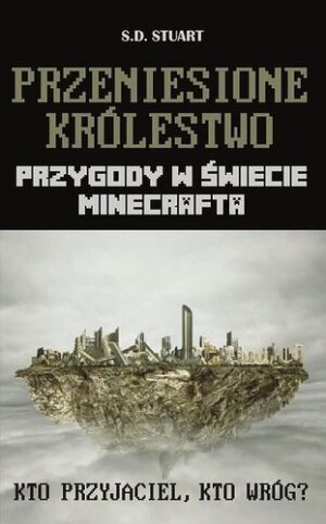 Przygody w świecie Minecrafta. Przeniesione królestwo (Miękka oprawa)